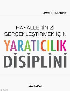 Hayallerinizi Gerçekleştirmek İçin Yaratıcılık Disiplini