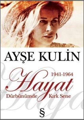 Hayat Dürbünümde Kırk Sene 1 (1941-1964) Ayşe Kulin