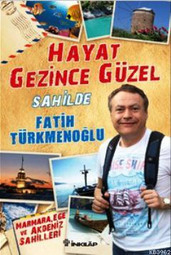 Hayat Gezince Güzel - Sahilde Fatih Türkmenoğlu