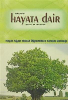 Hayata Dair Hikayeler Öyküler ve Özlü Sözler