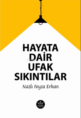 Hayata Dair Ufak Sıkıntılar Nazlı Feyza Erhan