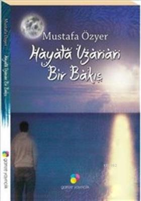 Hayata Uzanan Bir Bakış Mustafa Özyer
