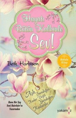 Hayatı Bütün Kalbinle Sev! Beth Harbison