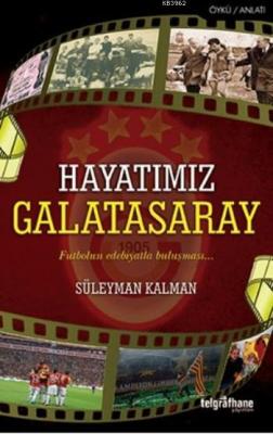 Hayatımız Galatasaray Süleyman Kalman