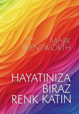 Hayatınıza Biraz Renk Katın