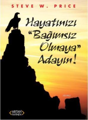 Hayatınızı ''Bağımsız Olmaya'' Adayın!