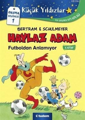 Haylaz Adam Futboldan Anlamıyor (5. Kitap) Rüdiger Bertram