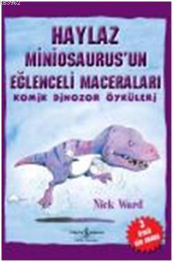 Haylaz Miniosaurus'un Eğlenceli Maceraları Nick Ward