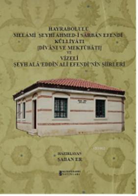 Hayrabolulu Melami Şeyhi Ahmed-i Sarban Efendi Külliyatı ve Vizeli Şeyh Ala'eddin Ali Efendi'nin Şii