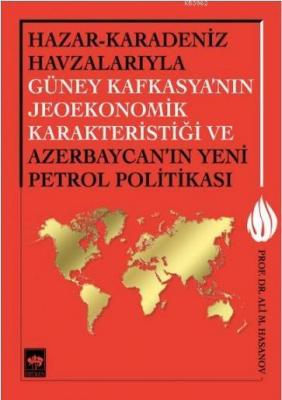 Hazar-Karadeniz Havzalarıyla Güney Kafkasya'nın Jeoekonomik Karakteristiği
