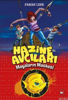 Hazine Avcıları - Mayaların Maskesi 1. Kitap