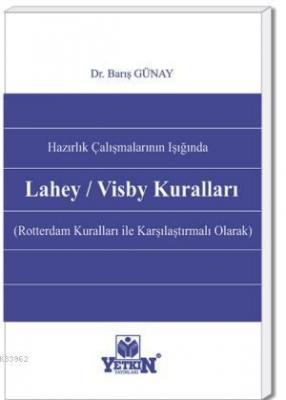Hazırlık Çalışmalarının Işığında Lahey/Visby Kuralları M. Barış Günay