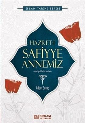 Hazret-i Safiyye Annemiz İslam Tarihi Serisi Adem Saraç