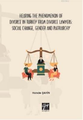 Hearing the Phenomenon of Divorce in Turkey from Divorce Lawyers