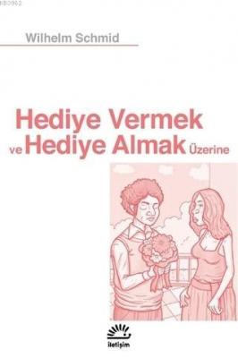 Hediye Vermek ve Hediye Almak Üzerine Wilhelm Schmid