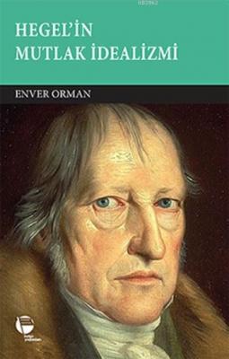 Hegel'in Mutlak İdealizmi Enver Orman
