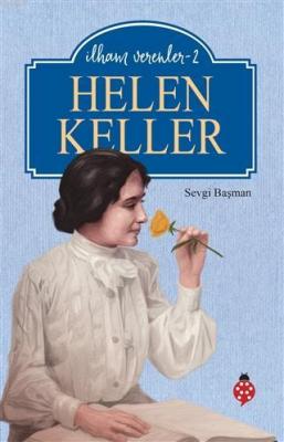 Helen Keller - İlham Verenler 2 Sevgi Başman
