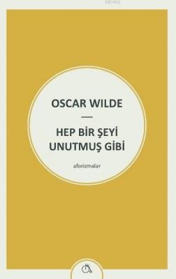 Hep Bir Şeyi Unutmuş Gibi Oscar Wilde