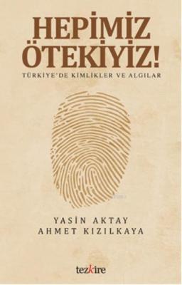 Hepimiz Ötekiyiz Yasin Aktay