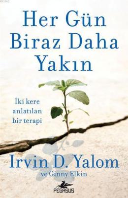 Her Gün Biraz Daha Yakın Irvin D. Yalom