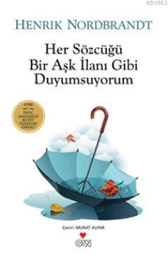 Her Sözcüğü Bir Aşk İlanı Gibi Duyumsuyorum