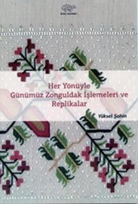 Her Yönüyle Günümüz Zonguldak İşlemeleri ve Replikalar Yüksel Şahin