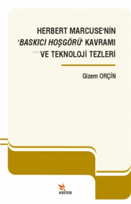 Herbert Marcuse'nin 'baskıcı Hoşgörü' Kavramı Ve Teknoloji Tezleri
