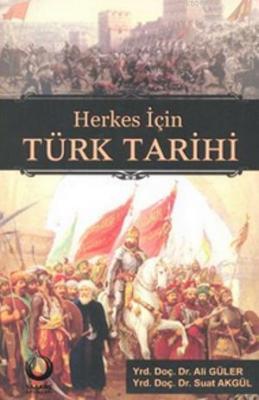 Herkes İçin Türk Tarihi Ali Güler