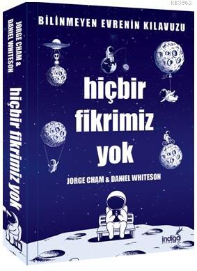 Hiçbir Fikrimiz Yok - Bilinmeyen Evrenin Kılavuzu