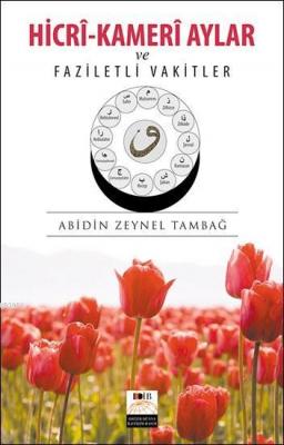 Hicrî ve Kamerî Aylar ve Faziletli Vakitler