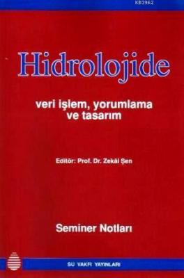Hidrolojide Veri İşlem Yorumlama ve Tasarım Seminer Notları
