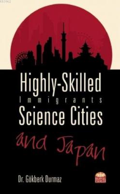 Highly-Skilled Immigrants, Science Cities and Japan Gökberk Durmaz