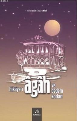 Hikaye-i Agah ve Dedem Korkut