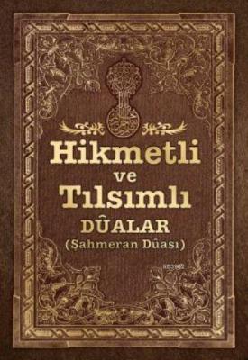 Hikmetli ve Tılsımlı Dualar Kitabı