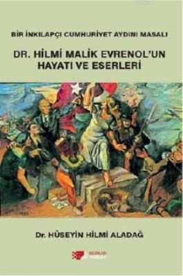 Hilmi Malik Evrenol'un Hayatı ve Eserleri Hüseyin Hilmi Aladağ