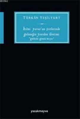 Hilmi Yavuz'un Şiirlerinde Geleneğin Yeniden Üretimi Türkan Yeşilyurt