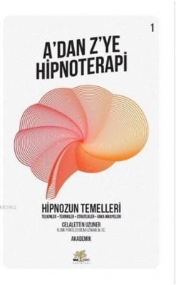 Hipnozun Temelleri - A'dan Z'ye Hipnoterapi (1. Kitap) Telkinler - Tek