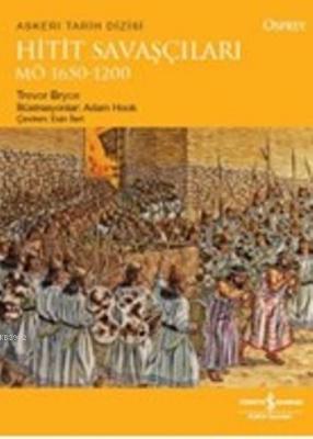 Hitit Savaşçıları MÖ 1650 - 1200