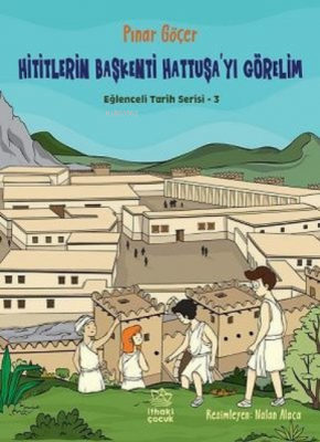 Hititlerin Başkenti Hattuşa'yı Görelim - Eğlenceli Tarih Serisi 3 Pına