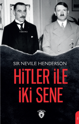 Hitler ile İki Sene Sir Nevile Henderson