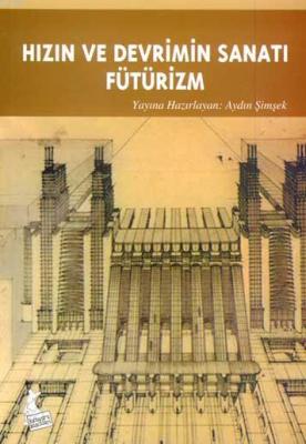 Hızın ve Devrimin Sanatı Fütürizm