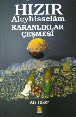 HIZIR ALEYHİSSELAM KARANLIKLAR ÇEŞMESİ