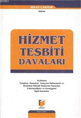 Hizmet Tesbiti Davaları Açıklama Yargıtay, Danıştay, Anayasa Mahkemesi ve Onanmış Mahalli Mahkeme Kararları Yönetmelikler ve Genelgeler İlgili Kanunlar