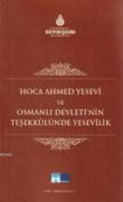 Hoca Ahmet Yesevi ve Osmanlı Devleti'nin Teşekkülünde Yesevilik Fatih 