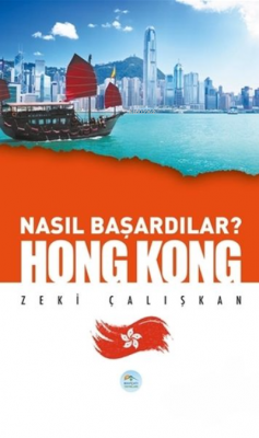 Hong Kong - Nasıl Başardılar? Zeki Çalışkan