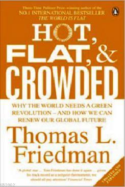 Hot, Flat, and Crowded Thomas L. Friedman