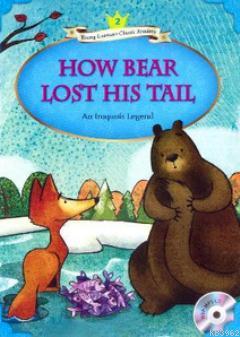 How Bear Lost His Tail + MP3 CD (YLCR-Level 2) Anonim