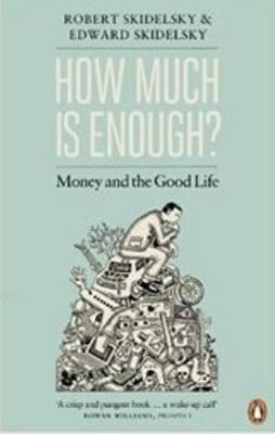 How Much is Enough? Robert Skidelsky