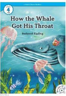 How the Whale Got His Throat +CD (eCR Level 4) Rudyard Kipling