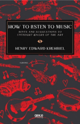 How To Listen To Music Henry Edward Krehbiel